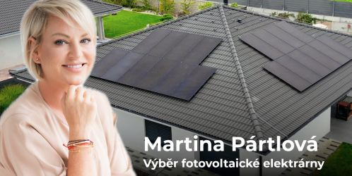 Bydlení slavných - „Fotovoltaice vůbec nerozumím, dala jsem na doporučení kamaráda a firmě dala 100 % důvěru,“ říká Martina Pártlová o výběru fotovoltaiky.